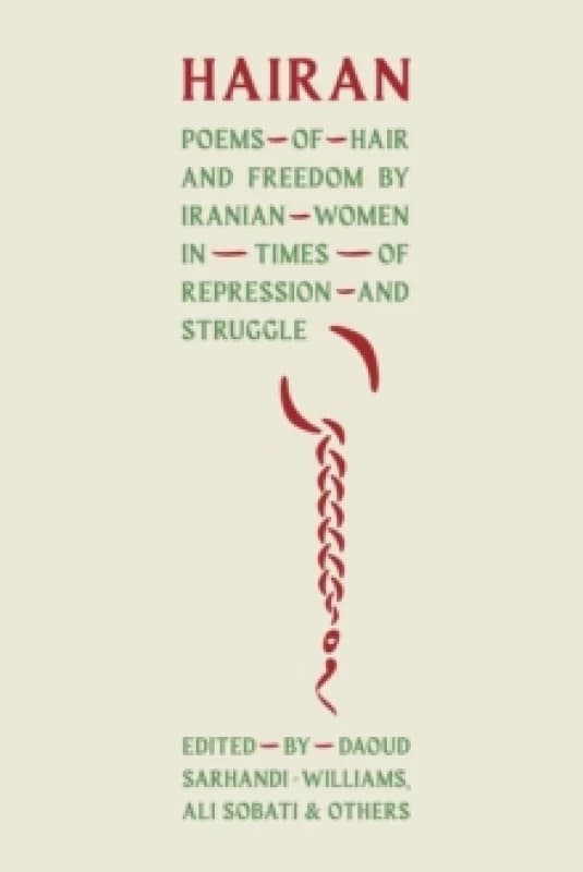 HAIRAN : Poems of Hair and Freedom by Iranian Women in Times of Repression and Struggle Paperback / softback