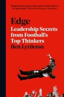 Edge : Leadership Secrets from Footballs's Top Thinkers