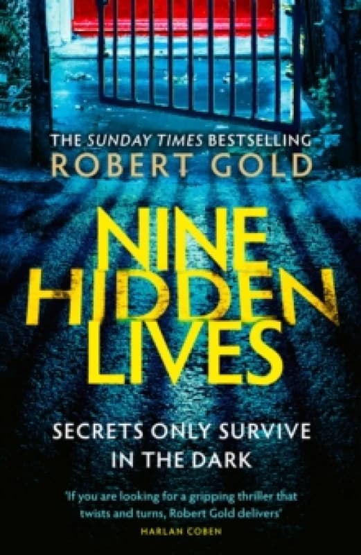 Nine Hidden Lives : 'If you're looking for a gripping thriller that twists and turns, Robert Gold delivers' HARLAN COBEN Hardback