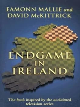 Endgame in Ireland by Eamonn Mallie and David Mckittrick Book