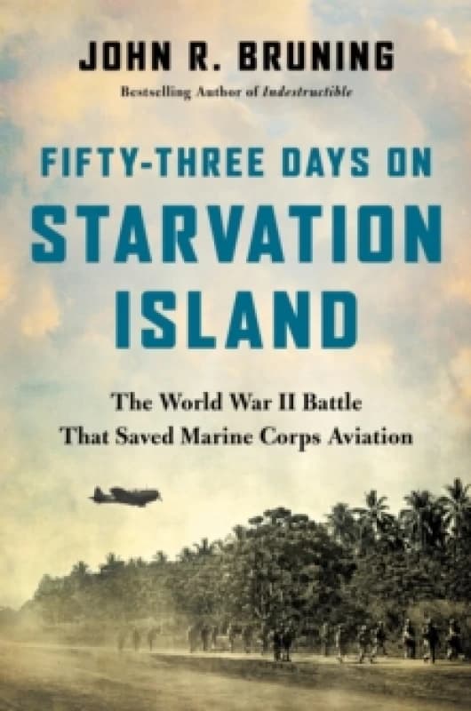 Fifty-Three Days on Starvation Island. Hardback. By John R Bruning Books