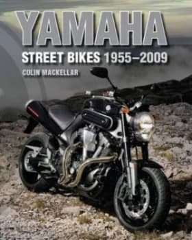 Yamaha Street Bikes 1955-2009 by Colin Mackellar Hardback