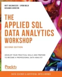 The Applied SQL Data Analytics Workshop : Develop your practical skills and prepare to become a professional data analyst