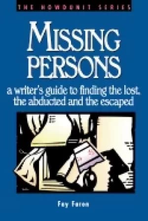 missing persons a writers guide to finding the lost the abducted and the es