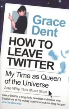 How to Leave Twitter by Grace Dent Book