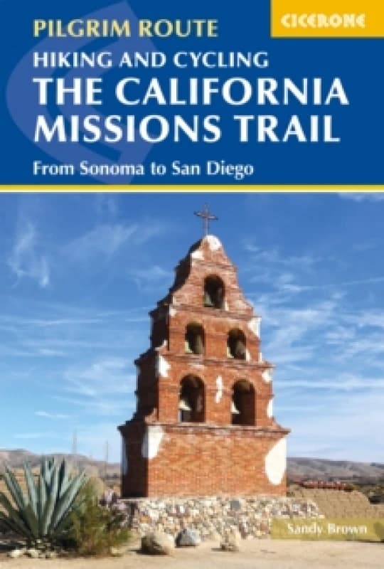 Hiking and Cycling the California Missions Trail : From Sonoma to San Diego Paperback / softback