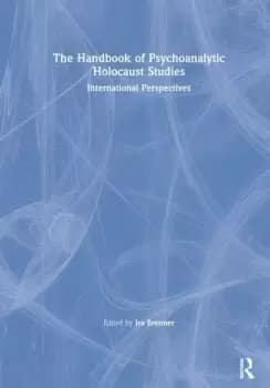 The Handbook of Psychoanalytic Holocaust StudiesInternational Perspectives