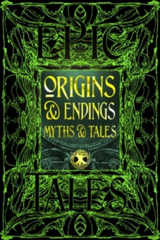 Origins & Endings Myths & Tales : Epic Tales Hardback