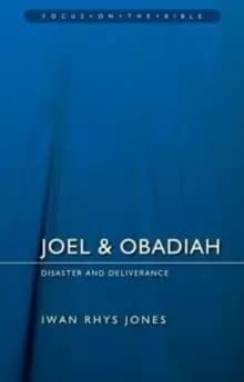 Joel & Obadiah : Disaster And Deliverance