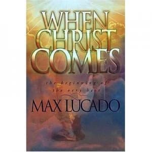 When Christ Comes by Max Lucado Book