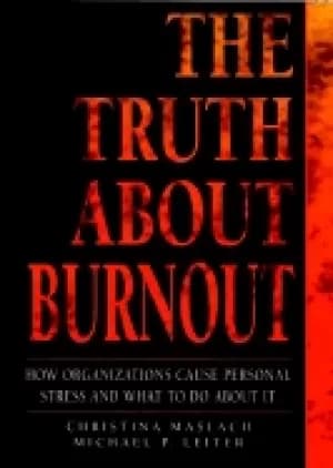 truth about burnout how organizations cause personal stress and what to do