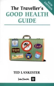 The Travellers Good Health Guide by Ted Lankester Book