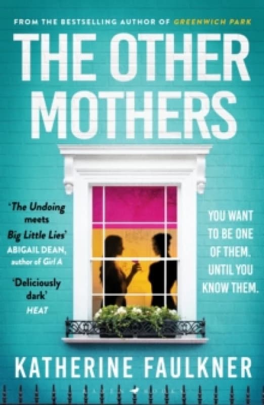 The Other Mothers : the unguessable, unputdownable new thriller from the internationally bestselling author of Greenwich Park Paperback / softback