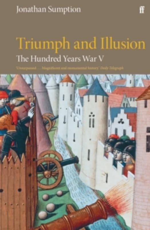 The Hundred Years War. Volume 5 Triumph and Illusion. Paperback. By Jonathan Sumption Books