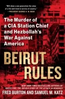 Beirut Rules : The Murder of a CIA Station Chief and Hezbollah's War Against America