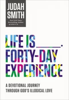 Life is -- forty-day experience by Judah Smith