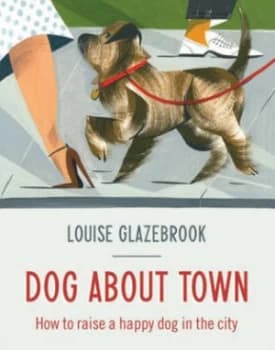 Dog about Town by Louise Glazebrook Hardback