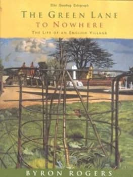 The Green Lane to Nowhere by Byron Rogers and Sunday Telegraph Hardback