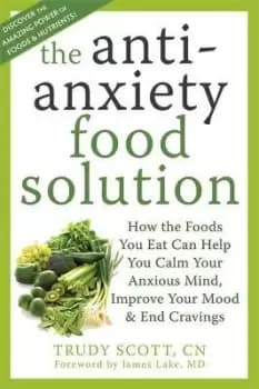 Anti-Anxiety Food Solution by Trudy Scott