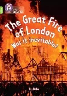The Great Fire of London: Was it inevitable? Band 11+/Lime Plus