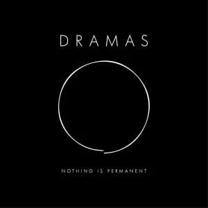 Dramas - Nothing Is Permanent Vinyl