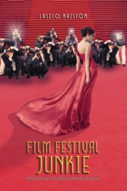 Film Festival Junkie : Encounters with Celebrities Around the World Paperback / softback