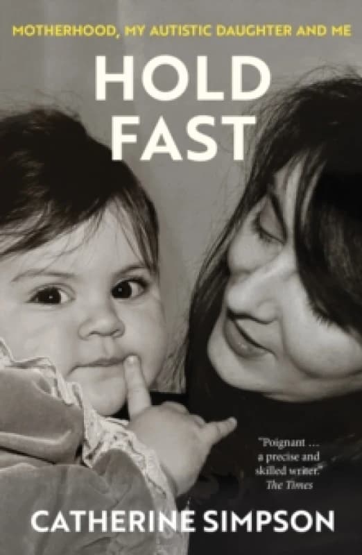 Hold Fast : Motherhood, my autistic daughter and me Paperback / softback
