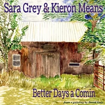 Better Days a Comin From a Painting By David Grey by Sara Grey & Kieron Means CD Album