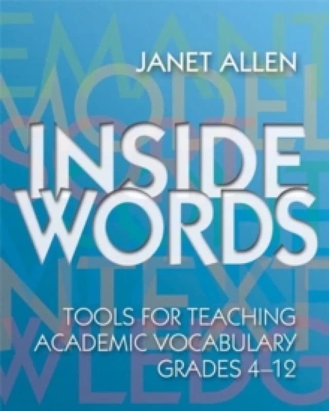 Inside Words : Tools for Teaching Academic Vocabulary, Grades 4-12 Paperback / softback