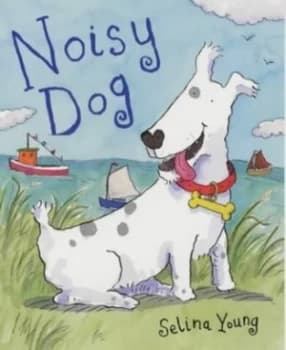 Noisy Dog by Selina Young Hardback