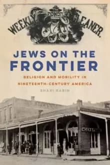 Jews on the Frontier : Religion and Mobility in Nineteenth-Century America