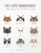cat lady embroidery 380 ways to stitch a cat