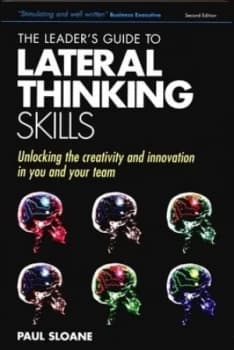 The Leaders Guide to Lateral Thinking Skills by Paul Sloane Book