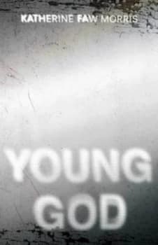 Young God by Katherine Faw Morris Hardback