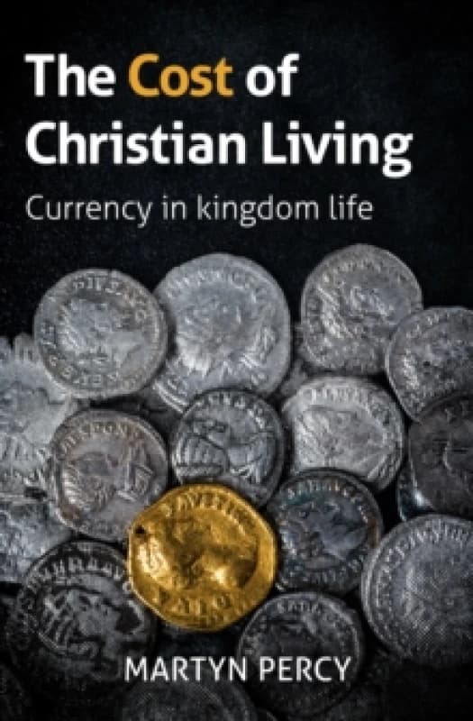 The Cost of Christian Living : Currency in kingdom life Paperback / softback