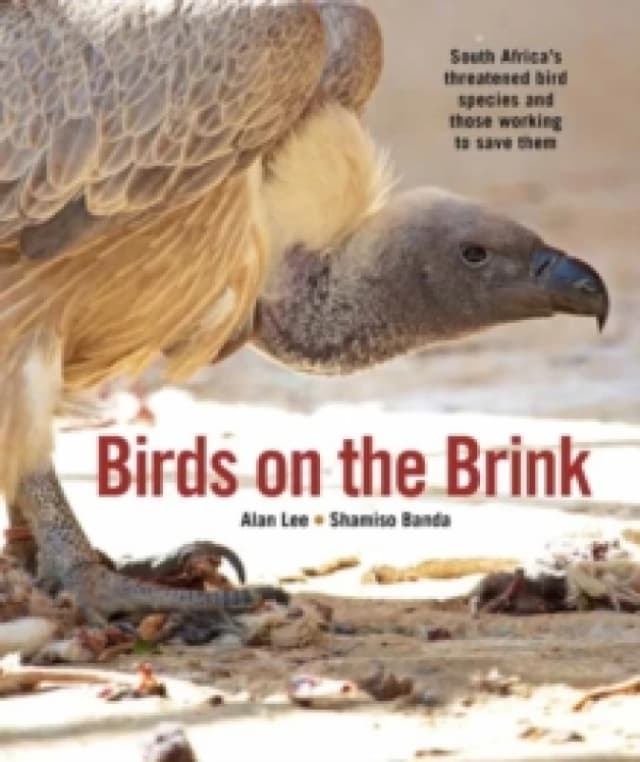 Birds on the Brink : South Africas threatened birds and those working to save them Paperback / softback