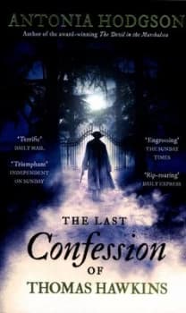 The Last Confession of Thomas Hawkins by Antonia Hodgson Paperback