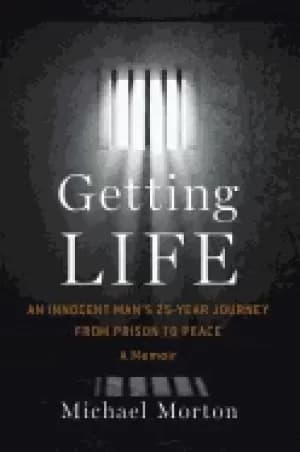 getting life an innocent mans 25 year journey from prison to peace