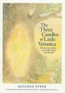 three candles of little veronica the story of a childs soul in this world a