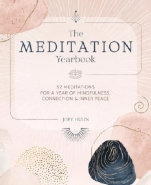 The Meditation Yearbook : 52 Meditations for a Year of Mindfulness, Connection and Inner Peace Paperback / softback