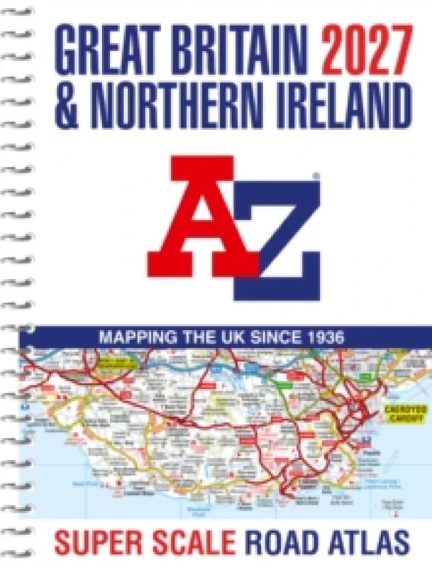 Great Britain A-Z Super Scale Road Atlas 2027 (A3 Spiral) : Navigate Great Britain with Ease Using Trusted Mapping Spiral bound