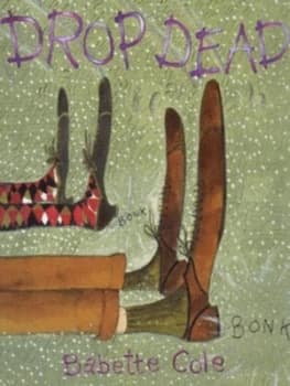 Drop Dead by Babette Cole Book