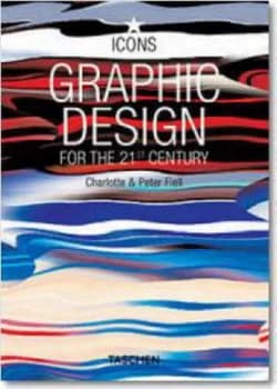 Graphic Design for the 21st Century by Charlotte Fiell and Peter Fiell Paperback
