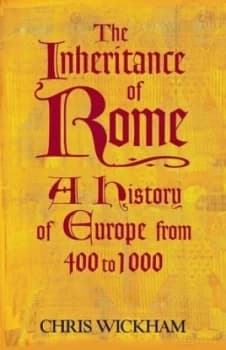 The Inheritance of Rome by Chris Wickham Hardback