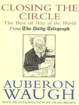 Closing the Circle by Auberon Waugh Hardback