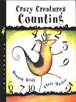 Crazy Creatures Counting by Hannah Reidy and Clare Mackie Hardback