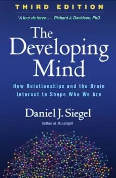 The Developing MindHow Relationships and the Brain Interact to Shape Who We Are