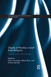 Objects of Worship in South Asian Religions Forms Practices and Meanings