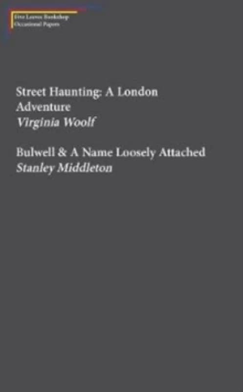 Street Haunting: A London Adventure & Bulwell Pamphlet