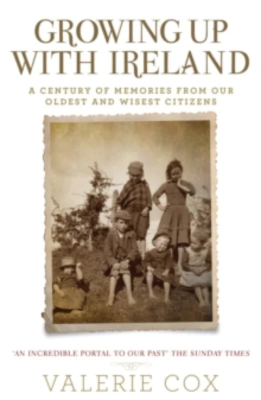 Growing Up with Ireland : A Century of Memories from Our Oldest and Wisest Citizens Paperback / softback